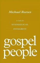 Gospel People: A Call for Evangelical Integrity cena un informācija | Garīgā literatūra | 220.lv