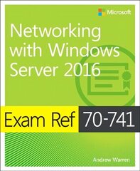 Exam Ref 70-741 Networking with Windows Server 2016 cena un informācija | Ekonomikas grāmatas | 220.lv