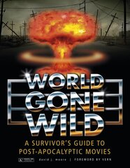 World Gone Wild: A Survivor's Guide to Post-Apocalyptic Movies cena un informācija | Mākslas grāmatas | 220.lv