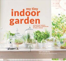My Tiny Indoor Garden: Houseplant heroes and terrific terrariums in small spaces cena un informācija | Grāmatas par dārzkopību | 220.lv