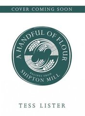 Handful of Flour: Recipes from Shipton Mill цена и информация | Книги рецептов | 220.lv