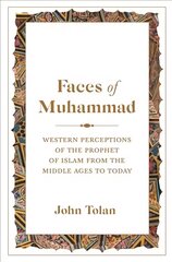 Faces of Muhammad: Western Perceptions of the Prophet of Islam from the Middle Ages to Today цена и информация | Духовная литература | 220.lv