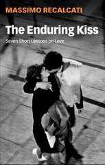 Enduring Kiss: Seven Short Lessons on Love cena un informācija | Sociālo zinātņu grāmatas | 220.lv