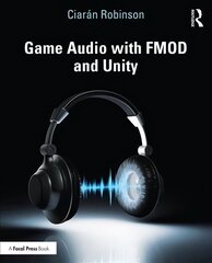 Game Audio with FMOD and Unity цена и информация | Книги по экономике | 220.lv