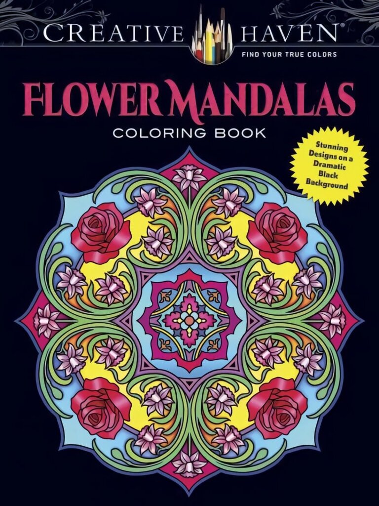 Creative Haven Flower Mandalas Coloring Book: Stunning Designs on a Dramatic Black Background First Edition, First ed. цена и информация | Grāmatas par veselīgu dzīvesveidu un uzturu | 220.lv