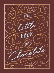 Little Book of Chocolate: A Rich Collection of Quotes, Facts and Recipes for Chocolate Lovers cena un informācija | Enciklopēdijas, uzziņu literatūra | 220.lv