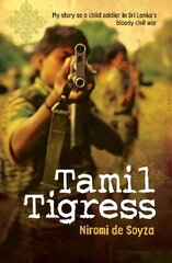 Tamil Tigress: My Story as a Child Soldier in Sri Lanka's Bloody Civil War Main cena un informācija | Biogrāfijas, autobiogrāfijas, memuāri | 220.lv