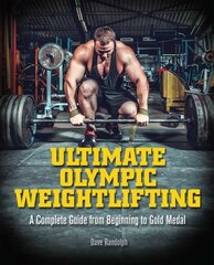 Ultimate Olympic Weightlifting: A Complete Guide to Barbell Lifts -- from Beginner to Gold Medal cena un informācija | Grāmatas par veselīgu dzīvesveidu un uzturu | 220.lv