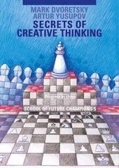 Secrets of Creative Thinking: School of Future Chess Champions -- Volume 5 цена и информация | Книги о питании и здоровом образе жизни | 220.lv