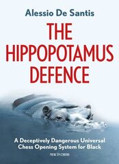 Hippopotamus Defence: A Deceptively Dangerous Universal Chess Opening System for Black цена и информация | Книги о питании и здоровом образе жизни | 220.lv