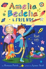 Amelia Bedelia & Friends #6: Amelia Bedelia & Friends Blast Off цена и информация | Книги для подростков и молодежи | 220.lv