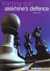 Starting Out: Alekhine Defence цена и информация | Книги о питании и здоровом образе жизни | 220.lv