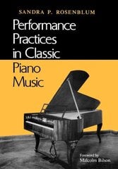 Performance Practices in Classic Piano Music: Their Principles and Applications cena un informācija | Mākslas grāmatas | 220.lv