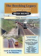 Beeching Legacy: A Comparative View, Past and Present of the Beeching Report, 3, South & Central Wales and The Marches цена и информация | Путеводители, путешествия | 220.lv