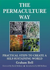 Permaculture Way: Practical Steps to Create a Self-Sustaining World cena un informācija | Sociālo zinātņu grāmatas | 220.lv