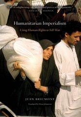 Humanitarian Imperialism: Using Human Rights to Sell War cena un informācija | Sociālo zinātņu grāmatas | 220.lv