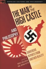 Man in the High Castle and Philosophy: Subversive Reports from Another Reality цена и информация | Исторические книги | 220.lv