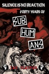 Silence Is No Reaction: Forty Years of Subhumans цена и информация | Книги об искусстве | 220.lv