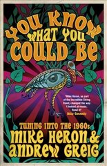 You Know What You Could Be: Tuning into the 1960s цена и информация | Биографии, автобиогафии, мемуары | 220.lv