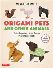 Origami Pets and Other Animals: Lifelike Paper Dogs, Cats, Pandas, Penguins and More! (30 Different Models) cena un informācija | Grāmatas par veselīgu dzīvesveidu un uzturu | 220.lv