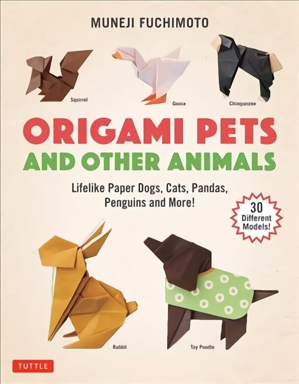 Origami Pets and Other Animals: Lifelike Paper Dogs, Cats, Pandas, Penguins and More! (30 Different Models) цена и информация | Grāmatas par veselīgu dzīvesveidu un uzturu | 220.lv