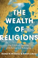 Wealth of Religions: The Political Economy of Believing and Belonging cena un informācija | Ekonomikas grāmatas | 220.lv