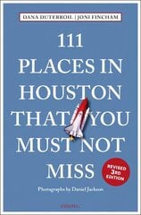 111 Places in Houston That You Must Not Miss Revised edition cena un informācija | Ceļojumu apraksti, ceļveži | 220.lv