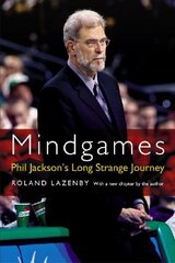 Mindgames: Phil Jackson's Long Strange Journey cena un informācija | Biogrāfijas, autobiogrāfijas, memuāri | 220.lv