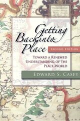 Getting Back into Place, Second Edition: Toward a Renewed Understanding of the Place-World 2nd New edition cena un informācija | Vēstures grāmatas | 220.lv