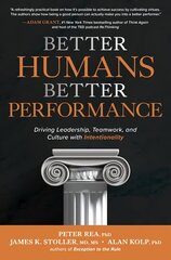Better Humans, Better Performance: Driving Leadership, Teamwork, and Culture with Intentionality цена и информация | Книги по экономике | 220.lv