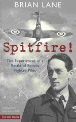 Spitfire!: The Experiences of a Battle of Britain Fighter Pilot cena un informācija | Vēstures grāmatas | 220.lv