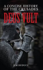 Deus Vult: A Concise History of the Crusades cena un informācija | Vēstures grāmatas | 220.lv