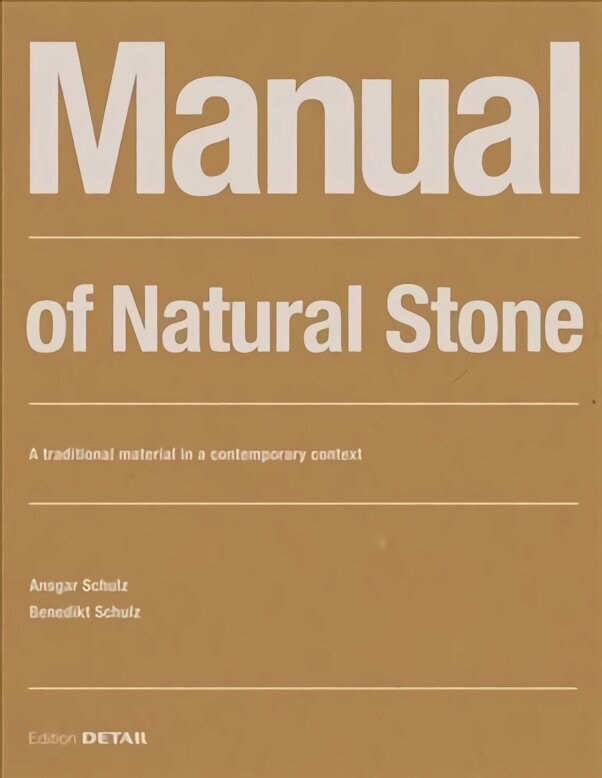 Manual of Natural Stone: A traditional material in a contemporary context cena un informācija | Grāmatas par arhitektūru | 220.lv