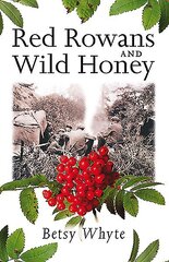 Red Rowans and Wild Honey 2nd Revised edition cena un informācija | Biogrāfijas, autobiogrāfijas, memuāri | 220.lv