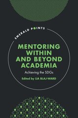 Mentoring Within and Beyond Academia: Achieving the SDGs цена и информация | Книги по социальным наукам | 220.lv