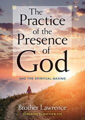 The Practice of the Presence of God: and the Spiritual Maxims cena un informācija | Garīgā literatūra | 220.lv