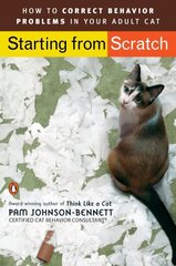 Starting from Scratch: How to Correct Behavior Problems in Your Adult Cat cena un informācija | Grāmatas par veselīgu dzīvesveidu un uzturu | 220.lv