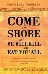 Come on Shore and We Will Kill and Eat You All цена и информация | Исторические книги | 220.lv