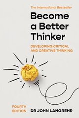 Become a Better Thinker: Developing Critical and Creative Thinking 4th Revised edition цена и информация | Книги по социальным наукам | 220.lv