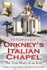 Orkney's Italian Chapel: The True Story of an Icon цена и информация | Книги по архитектуре | 220.lv