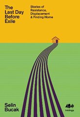 Last Day Before Exile: Stories of Resistance, Displacement & Finding Home cena un informācija | Sociālo zinātņu grāmatas | 220.lv