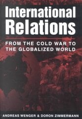International Relations: From the Cold War to the Globalized World cena un informācija | Sociālo zinātņu grāmatas | 220.lv