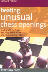 Beating Unusual Chess Openings: Dealing with the English, Reti, King's Indian Attack and Other Annoying Systems cena un informācija | Grāmatas par veselīgu dzīvesveidu un uzturu | 220.lv