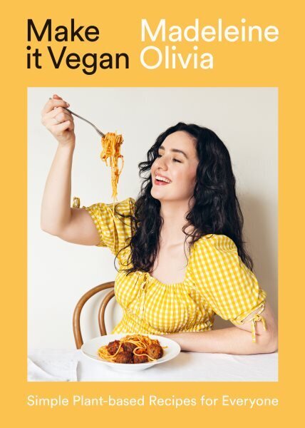 Make it Vegan: Simple Plant-based Recipes for Everyone cena un informācija | Pavārgrāmatas | 220.lv