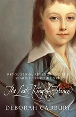 Lost King of France: The Tragic Story of Marie-Antoinette's Favourite Son cena un informācija | Vēstures grāmatas | 220.lv