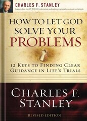 How to Let God Solve Your Problems: 12 Keys for Finding Clear Guidance in Life's Trials cena un informācija | Garīgā literatūra | 220.lv