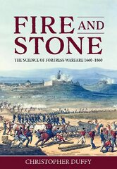 Fire and Stone: The Science of Fortress Warfare 1660-1860 цена и информация | Исторические книги | 220.lv