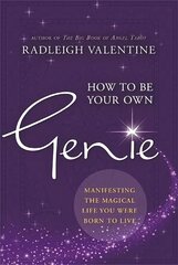 How to Be Your Own Genie: Manifesting the Magical Life You Were Born to Live cena un informācija | Pašpalīdzības grāmatas | 220.lv