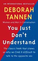 You Just Don't Understand: Women and Men in Conversation цена и информация | Пособия по изучению иностранных языков | 220.lv