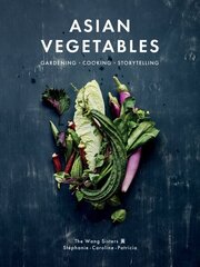 Asian Vegetables: Gardening. Cooking. Storytelling. cena un informācija | Pavārgrāmatas | 220.lv